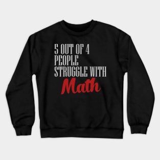 Struggle with math Crewneck Sweatshirt